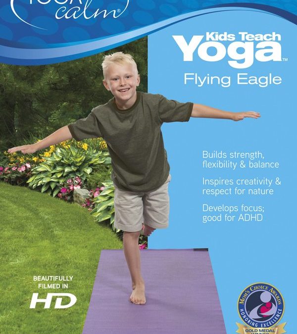 Win a Free Copy of Yoga Calm’s Kids Teach Yoga: Flying Eagle! (Yoga In My School Giveaway)